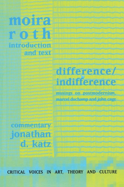 Difference / Indifference - Moira Roth, Jonathan D Katz