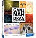 Cover-Bild zum Titel 'Ganz nah dran: Makrofotografie' von 'Christine Averberg, Thorben Danke, Daniela Graf, Stefan Imig, Stephan Heinemann'
