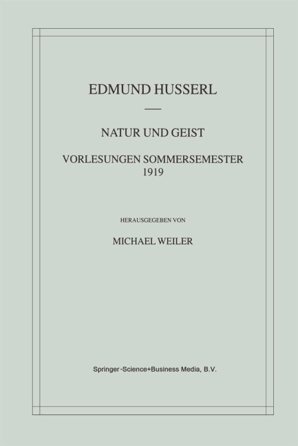Natur und Geist: Vorlesungen Sommersemester 1919 - Michael Weiler, Edmund Husserl