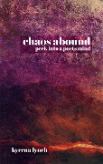 Cover-Bild zum Titel 'Chaos Abound: Peek into a Poets Mind' von 'Kyrena Lynch'
