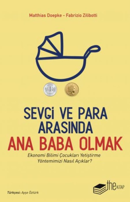 Sevgi ve Para Arasinda Ana Baba Olmak - Fabrizio Zilibotti, Matthias Doepke