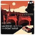 Lacroix und die Toten vom Pont Neuf. Sein erster Fall - Alex Lépic