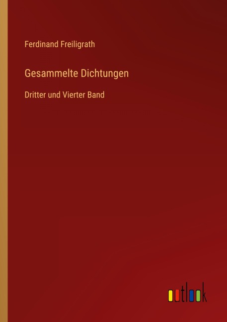 Gesammelte Dichtungen - Ferdinand Freiligrath