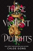 Cover-Bild zum Titel 'These Violent Delights' von 'Chloe Gong'