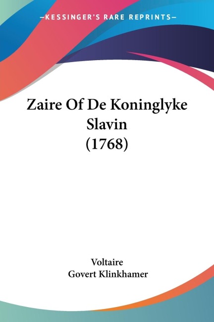 Zaire Of De Koninglyke Slavin (1768) - Voltaire, Govert Klinkhamer