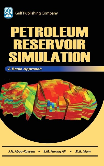 Petroleum Reservoir Simulation - Jamal H. Abou-Kassem, M. Rafiq Islam, S. M. Farouq Ali