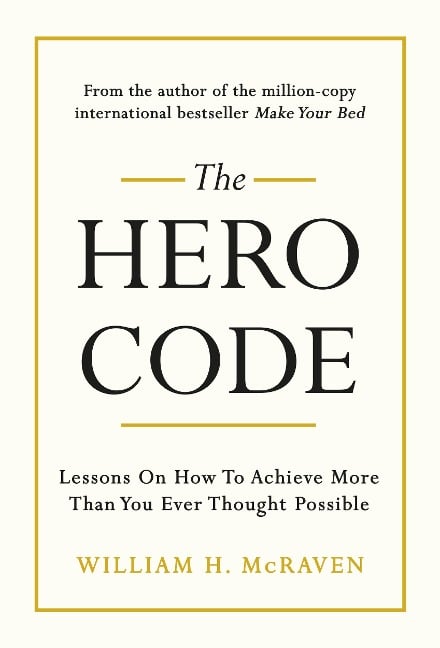 The Hero Code - Admiral William H. Mcraven