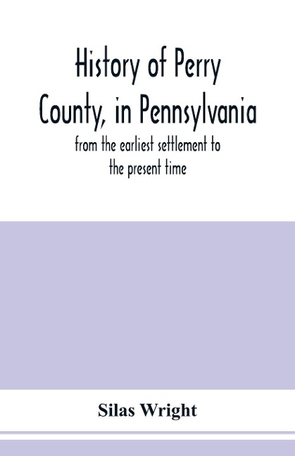 History of Perry County, in Pennsylvania - Silas Wright