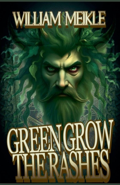 Green Grow The Rashes - William Meikle