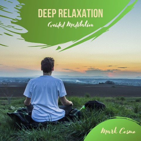 Deep Relaxation - Guided Meditation - Mark Cosmo, Mark Bogdanovic