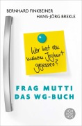 Cover-Bild zum Titel 'Frag Mutti - Das WG-Buch' von 'Bernhard Finkbeiner, Hans-Jörg Brekle, Tabea Mußgnug'