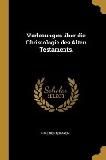 Cover-Bild zum Titel 'Vorlesungen Über Die Christologie Des Alten Testaments.' von 'G. Meinertzhagen'
