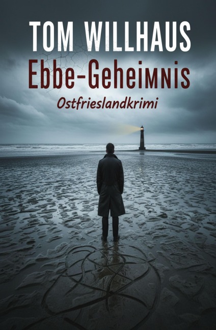 Ebbe-Geheimnis: Ostfrieslandkrimi - Tom Willhaus