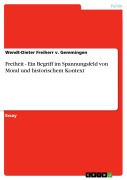 Cover-Bild zum Titel 'Freiheit  - Ein Begriff im Spannungsfeld von Moral und historischem Kontext' von 'Wendt-Dieter Freiherr V. Gemmingen'