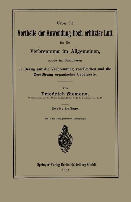 Ueber die Vortheile der Anwendung hoch erhitzter Luft für die Verbrennung im Allgemeinen, sowie im Besonderen in Bezug auf die Verbrennung von Leichen und die Zerstörung organischer Ueberreste - Friedrich Siemens