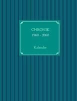 CHRONIKKALENDER 1960 - 2060 - 