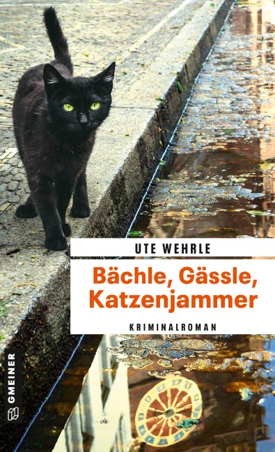 Bächle, Gässle, Katzenjammer - Ute Wehrle