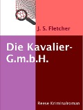 Cover-Bild zum Titel 'Die Kavalier-G.m.b.H.' von 'J. S. Fletcher'