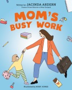 Cover-Bild zum Titel 'Mom's Busy Work' von 'Jacinda Ardern'