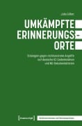 Cover-Bild zum Titel 'Umkämpfte Erinnerungsorte' von 'Julia Gilfert'