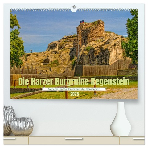 Die Harzer Burgruine Regenstein ¿ Sowie die Sandhöhlen im Heers bei Blankenburg (hochwertiger Premium Wandkalender 2025 DIN A2 quer), Kunstdruck in Hochglanz - Holger Felix
