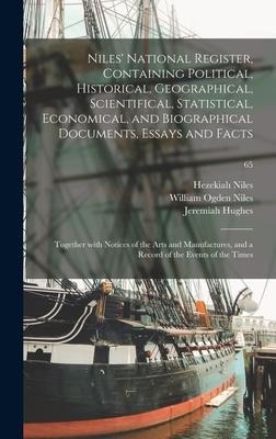 Niles' National Register, Containing Political, Historical, Geographical, Scientifical, Statistical, Economical, and Biographical Documents, Essays an - Hezekiah Ed Niles, Jeremiah Ed Hughes