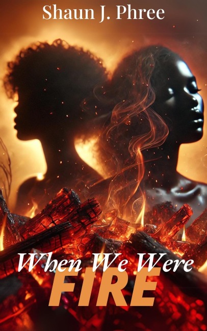 When We Were Fire - Shaun J. Phree