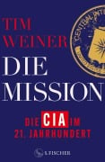 Cover-Bild zum Titel 'Die Mission - Die CIA im 21. Jahrhundert' von 'Tim Weiner'