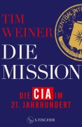 Cover-Bild zum Titel 'Die Mission - Die CIA im 21. Jahrhundert' von 'Tim Weiner'