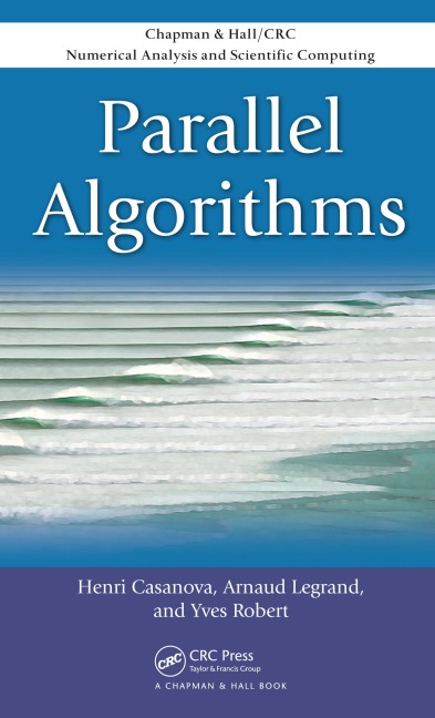 Parallel Algorithms - Henri Casanova, Arnaud Legrand, Yves Robert