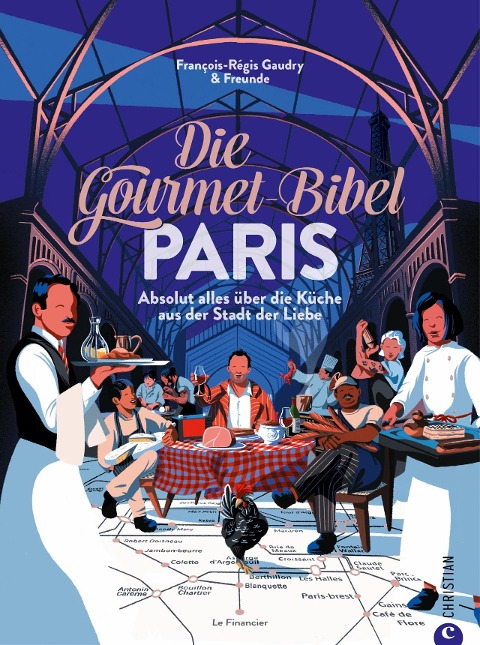 Die Gourmet-Bibel Paris - François-Régis Gaudry