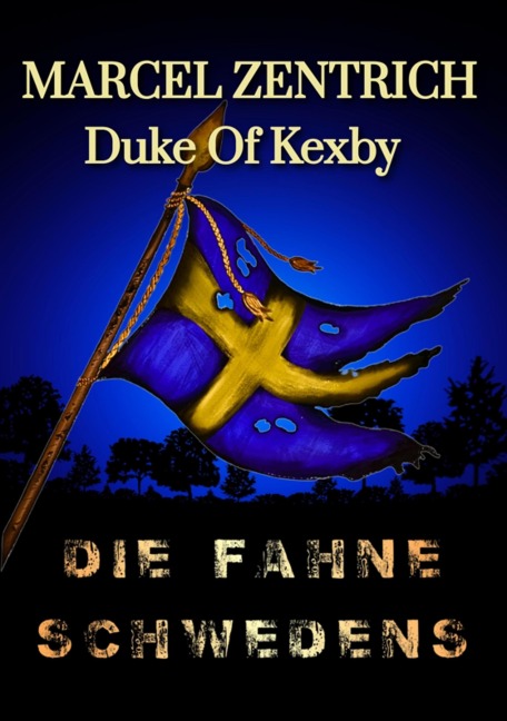 DIE FAHNE SCHWEDENS - Marcel Zentrich DUKE OF KEXBY