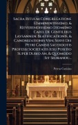 Cover-Bild zum Titel 'Sacra Rituum Congregatione E[mminentissi]mo, & R[everendissi]mo D[omi]no Card. De Gentilibus Lavsannen. Beatificationis, & Canonizationis Ven. Servi Dei Petri Canisii Sacerdotis Professi Societatis Iesu Positio Super Dubio An, & Quomodo Sit Signandu...' von 'Petrus Canisius'