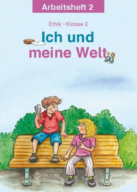 Ich und meine Welt. Ethik Klasse 2 Arbeitsheft - Antje Köhler