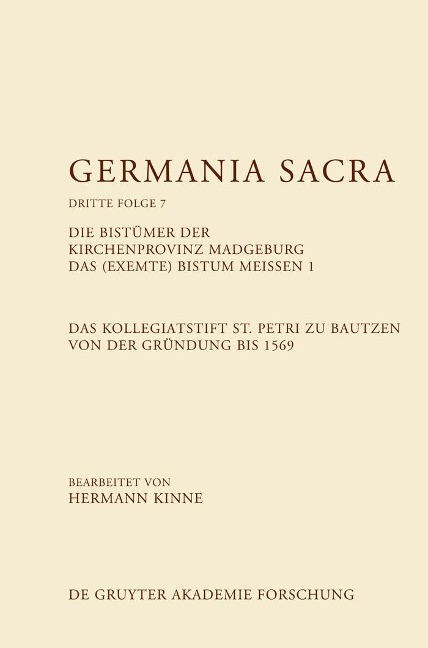 Die Bistümer der Kirchenprovinz Magdeburg. Das (exemte) Bistum Meißen 1. Das Kollegiatstift St. Petri zu Bautzen von der Gründung bis 1569 - 