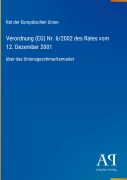 Cover-Bild zum Titel 'Verordnung (EG) Nr. 6/2002 des Rates vom 12. Dezember 2001' von 'Rat der Europäischen Union'