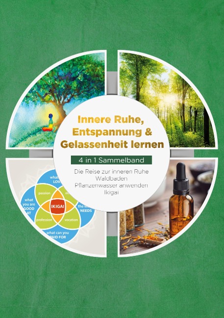 Innere Ruhe, Entspannung & Gelassenheit lernen - 4 in 1 Sammelband - Alexander Pipetz, Neele Blumenberg, Verena Grapengeter, Aoi Nakamura