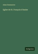 Cover-Bild zum Titel 'Eglise de St. François d'Assise' von 'Adam Desmazures'