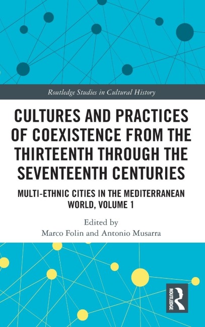 Cultures and Practices of Coexistence from the Thirteenth Through the Seventeenth Centuries - 
