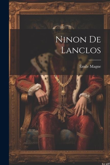 Ninon De Lanclos - Émile Magne