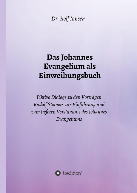 Das Johannes Evangelium als Einweihungsbuch - Rolf Jansen