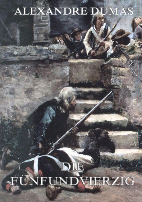 Die Fünfundvierzig - Alexandre Dumas