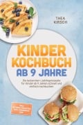 Cover-Bild zum Titel 'Kinder Kochbuch ab 9 Jahre: Die leckersten Lieblingsrezepte für Kinder ab 9 Jahren schnell und einfach nachkochen - inkl. Outdoor-Rezepten, Dips, Fingerfood uvm.' von 'Thea Kirsch'