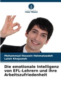 Cover-Bild zum Titel 'Die emotionale Intelligenz von EFL-Lehrern und ihre Arbeitszufriedenheit' von 'Mohammad Hossein Hekmatzadeh, Laleh Khojasteh'
