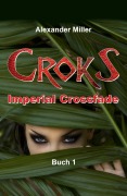 Cover-Bild zum Titel 'Croks - Imperial Crossfade' von 'Axel Reich'