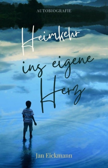Heimkehr ins eigene Herz - Jan Eickmann