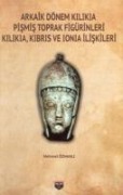 Arkaik Dönem Kilikia Pismis Toprak Figürinleri Kilikia, Kibris ve Ionia Iliskileri - Mehmet Özhanli