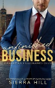 Unfinished Business (Manhattan Millionaires Club, #1) - Sierra Hill
