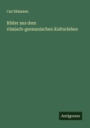 Cover-Bild zum Titel 'Bilder aus dem römisch-germanischen Kulturleben' von 'Carl Blümlein'