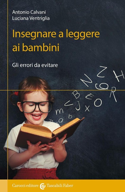 Insegnare a leggere ai bambini. Gli errori da evitare - Antonio Calvani, Luciana Ventriglia